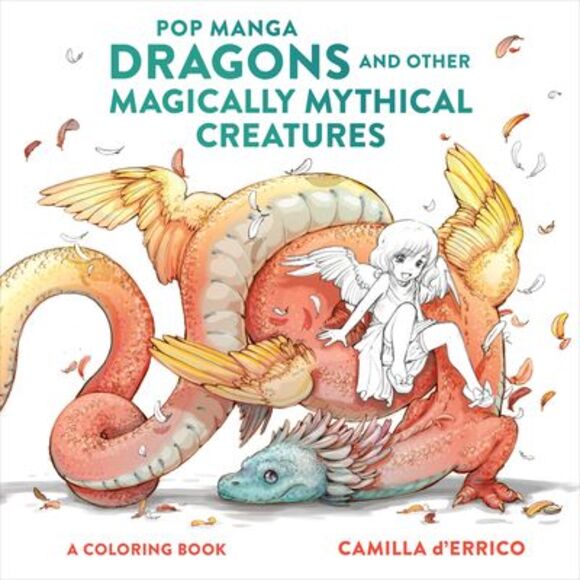 Pop Manga Dragons and Other Magically Mythical Creatures: A Coloring Book -- Cam - Picture 1 of 1